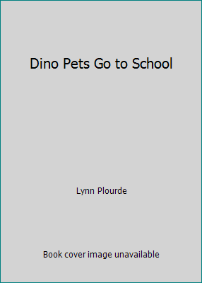 Dino Pets Go to School 0545495601 Book Cover
