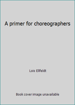 A primer for choreographers 0874841925 Book Cover