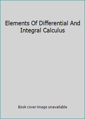 Elements Of Differential And Integral Calculus B000GKXPP6 Book Cover