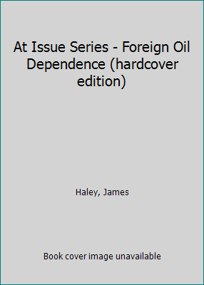 At Issue Series - Foreign Oil Dependence (hardc... 073772272X Book Cover