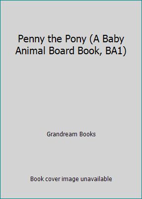 Penny the Pony (A Baby Animal Board Book, BA1) 075540761X Book Cover