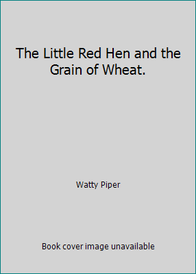 The Little Red Hen and the Grain of Wheat. B000KRXETM Book Cover