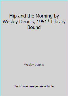 Flip and the Morning by Wesley Dennis, 1951* Li... B019ZZ0YRE Book Cover