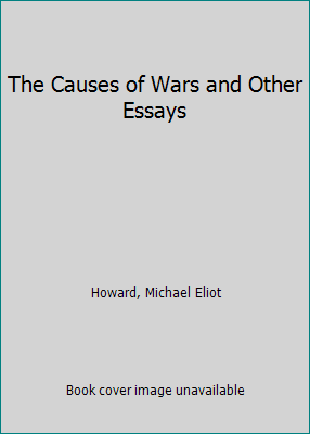The Causes of Wars and Other Essays 0674104153 Book Cover