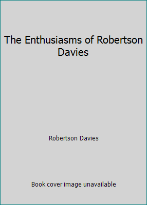 The Enthusiasms of Robertson Davies 0771595255 Book Cover