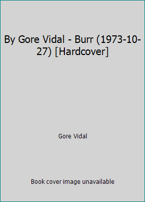 By Gore Vidal - Burr (1973-10-27) [Hardcover] B014BH8QJO Book Cover