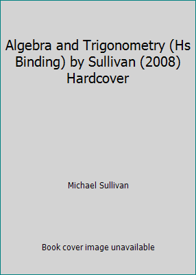 Algebra and Trigonometry (Hs Binding) by Sulliv... 0131361228 Book Cover