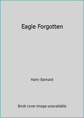 Eagle Forgotten B00O77R6PO Book Cover