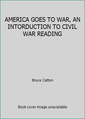 AMERICA GOES TO WAR, AN INTORDUCTION TO CIVIL W... B0098Q6RMW Book Cover