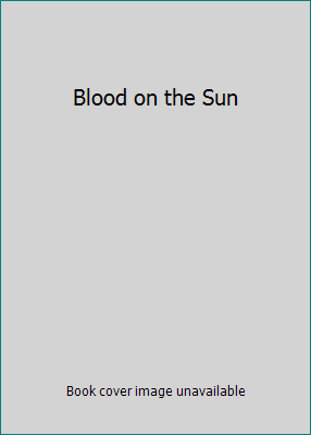 Blood on the Sun B00005LDCX Book Cover