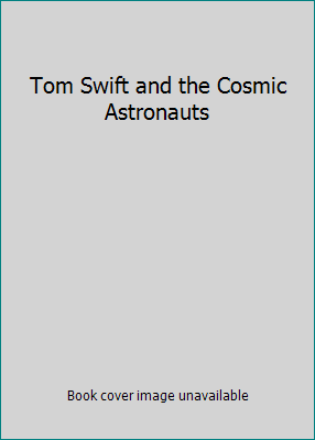 Tom Swift and the Cosmic Astronauts B000MTTLRM Book Cover