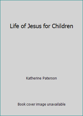 Life of Jesus for Children 0545104440 Book Cover