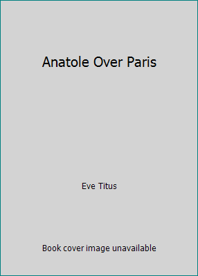 Anatole Over Paris B0087P074E Book Cover