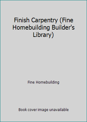 Finish Carpentry (Fine Homebuilding Builder's L... 1561580643 Book Cover