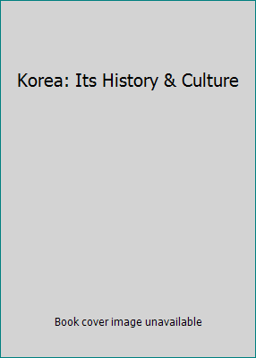 Korea: Its History & Culture 8973753029 Book Cover