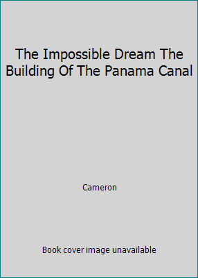The Impossible Dream The Building Of The Panama... B000JD1QUQ Book Cover