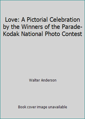 Love: A Pictorial Celebration by the Winners of... 0826406688 Book Cover