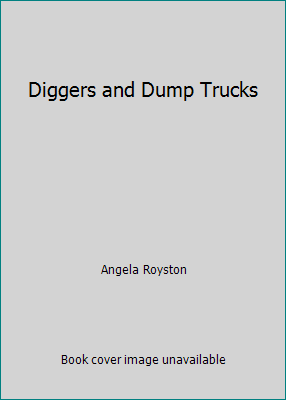 Diggers and Dump Trucks 0888948409 Book Cover