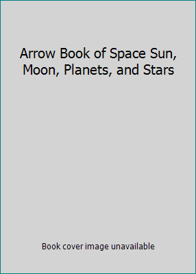 Arrow Book of Space Sun, Moon, Planets, and Stars 0590004050 Book Cover