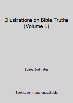 Illustrations on Bible Truths (Volume 1) 0899570798 Book Cover