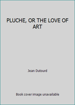 PLUCHE, OR THE LOVE OF ART B002DI96I4 Book Cover