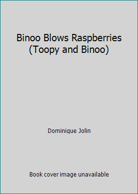 Binoo Blows Raspberries (Toopy and Binoo) 1553890477 Book Cover