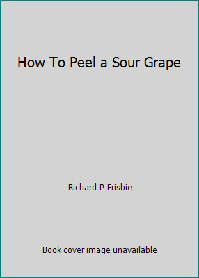 How To Peel a Sour Grape B001Q1OLXY Book Cover