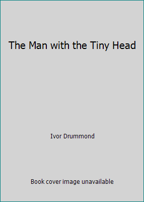 The Man with the Tiny Head B001977XSK Book Cover