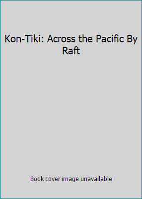 Kon-Tiki: Across the Pacific By Raft B00EWV5VLQ Book Cover