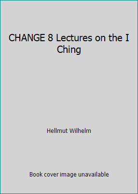 CHANGE 8 Lectures on the I Ching B000IOJGK8 Book Cover