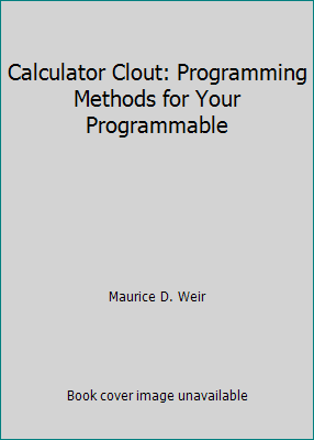 Calculator Clout: Programming Methods for Your ... 0131104039 Book Cover