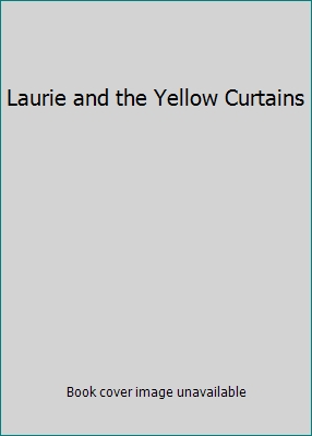 Laurie and the Yellow Curtains B000QFTKQE Book Cover
