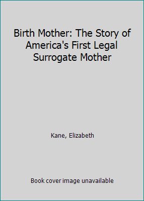 Birth Mother: The Story of America's First Lega... 0151128111 Book Cover