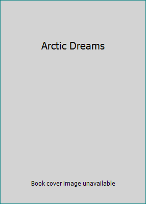 Arctic Dreams B000K11NXM Book Cover