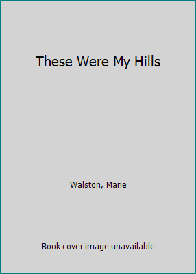 These Were My Hills B000V7CTLU Book Cover