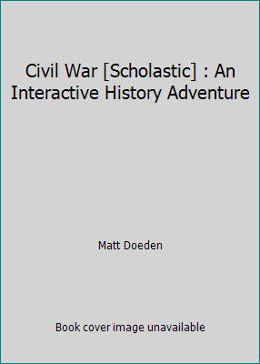 Civil War [Scholastic] : An Interactive History... 1429659777 Book Cover