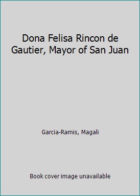 Dona Felisa Rincon de Gautier, Mayor of San Juan 0813660777 Book Cover