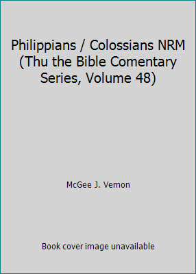 Philippians / Colossians NRM (Thu the Bible Com... 0785211101 Book Cover
