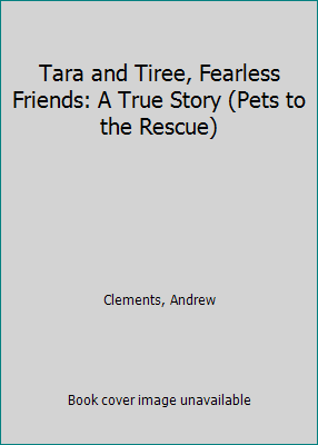 Tara and Tiree, Fearless Friends: A True Story ... 1424200504 Book Cover