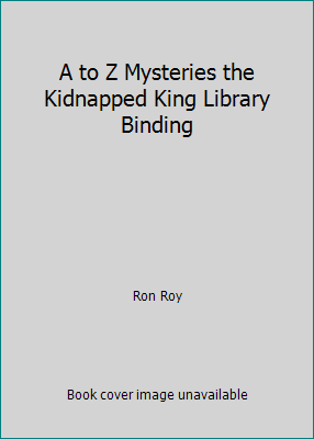 A to Z Mysteries the Kidnapped King Library Bin... 0329219251 Book Cover