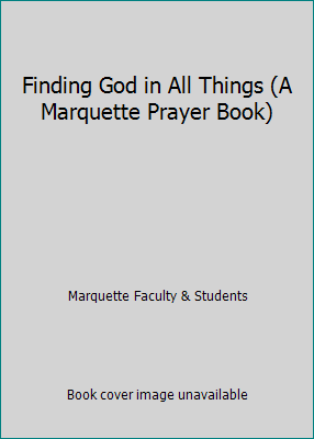 Finding God in All Things (A Marquette Prayer B... 0874620562 Book Cover