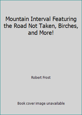 Mountain Interval Featuring the Road Not Taken,... 1481249789 Book Cover