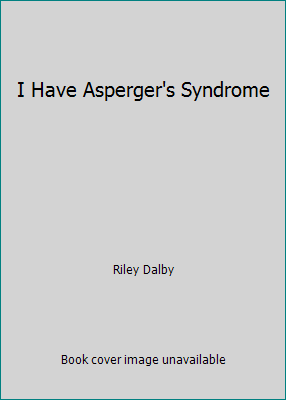 I Have Asperger's Syndrome 0615181023 Book Cover