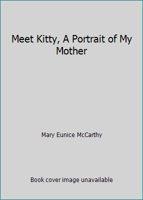 Meet Kitty, A Portrait of My Mother B000W7KDAI Book Cover