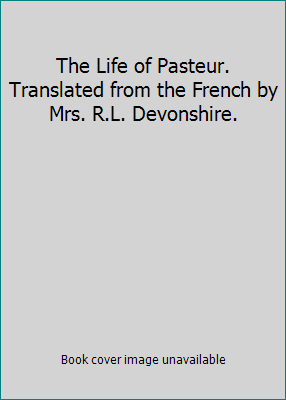 The Life of Pasteur. Translated from the French... B017N88CQA Book Cover