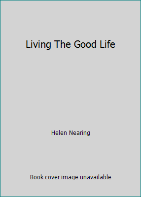 Living The Good Life B0018CJLE0 Book Cover