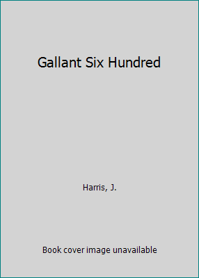 Gallant Six Hundred 0884050556 Book Cover