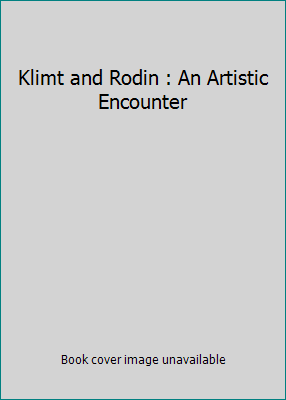 Klimt and Rodin : An Artistic Encounter 0884011534 Book Cover