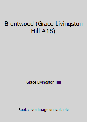 Brentwood (Grace Livingston Hill #18) B000OU75WM Book Cover