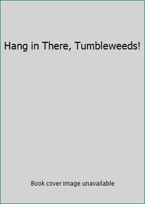 Hang in There, Tumbleweeds! 0449135713 Book Cover